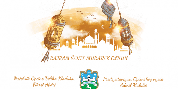 Bajramska čestitka Načelnika Fikreta Abdića i Predsjedavajućeg Vijeća Admila Mulalića