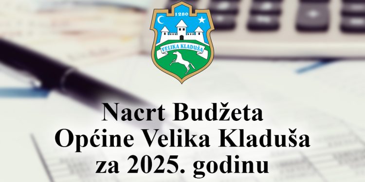 Nacrt Budžeta Općine Velika Kladuša za 2025. godinu
