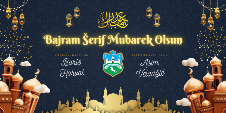 Bajramska čestitka Načelnika Borisa Horvata i Predsjedavajućeg Vijeća Asima Veladžića